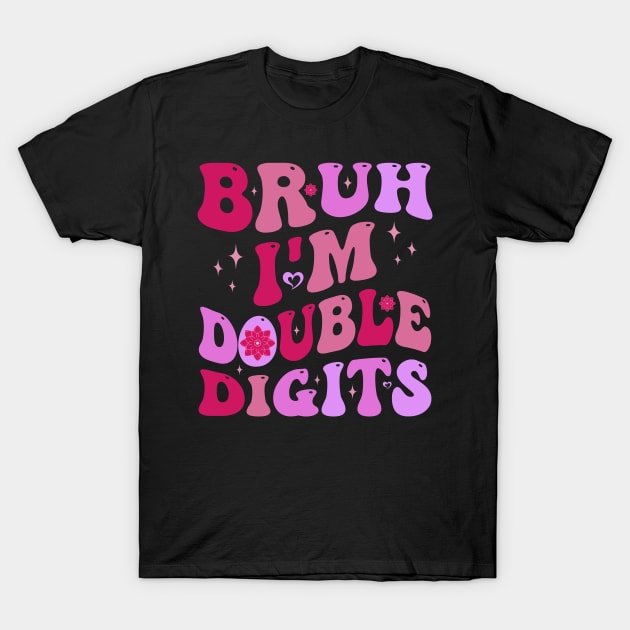 Bruh I'm Double Digits 10th Birthday 10 Year Old T-Shirt by ELMADANI.ABA